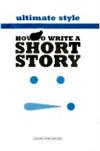 HOW TO WRITE A SHORT STORY