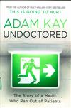 Undoctored: The Story of a Medic Who Ran Out of Patients